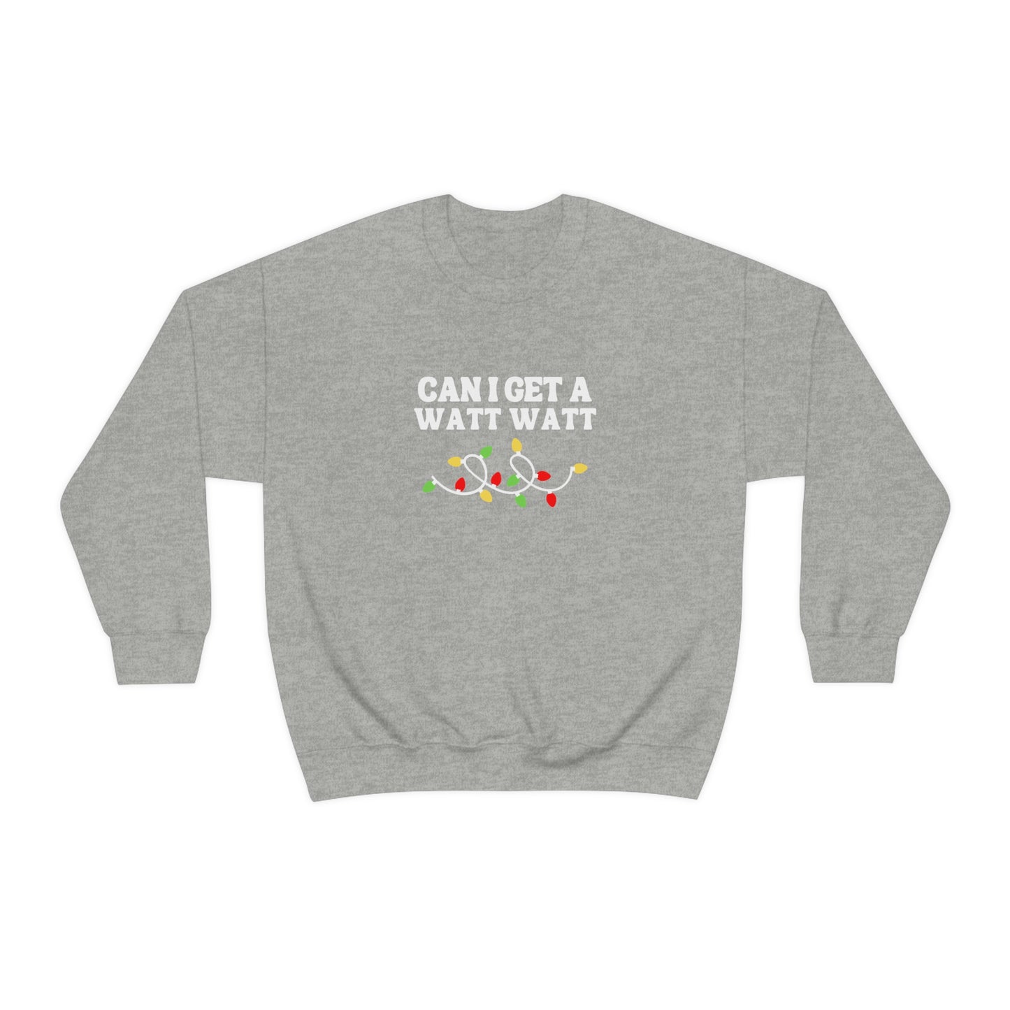 Can I Get A Watt Watt - Crewneck